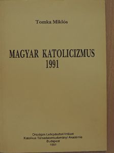 Tomka Miklós - Magyar katolicizmus 1991 [antikvár]