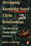 Ross Dawson - Developing Knowledge-Based Client Relationship [antikvár]