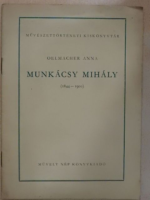 Oelmacher Anna - Munkácsy Mihály [antikvár]