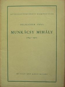 Oelmacher Anna - Munkácsy Mihály [antikvár]