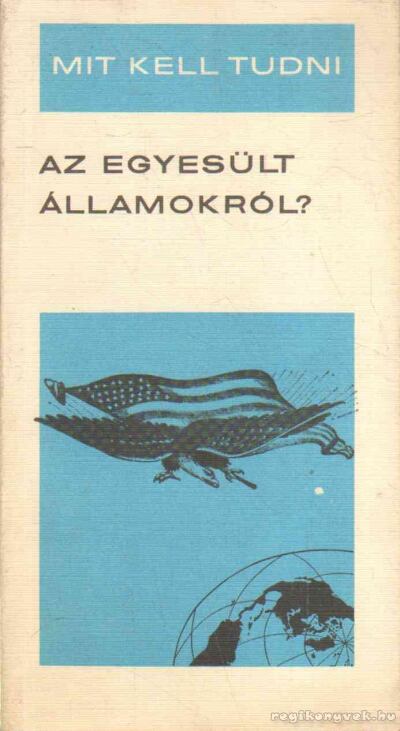 Zentay Tibor - Mi kell tudni az Egyesült Államokról? [antikvár]