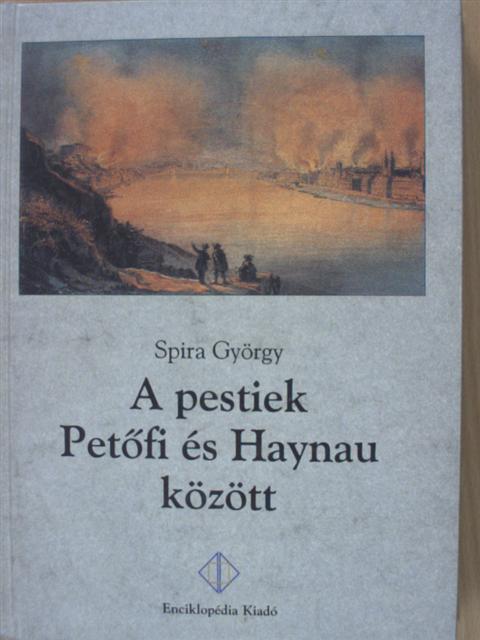 Spira György - A pestiek Petőfi és Haynau között [antikvár]