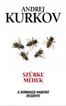 Andrej Kurkov - Szürke méhek - A donbaszi háború regénye [eKönyv: epub, mobi]