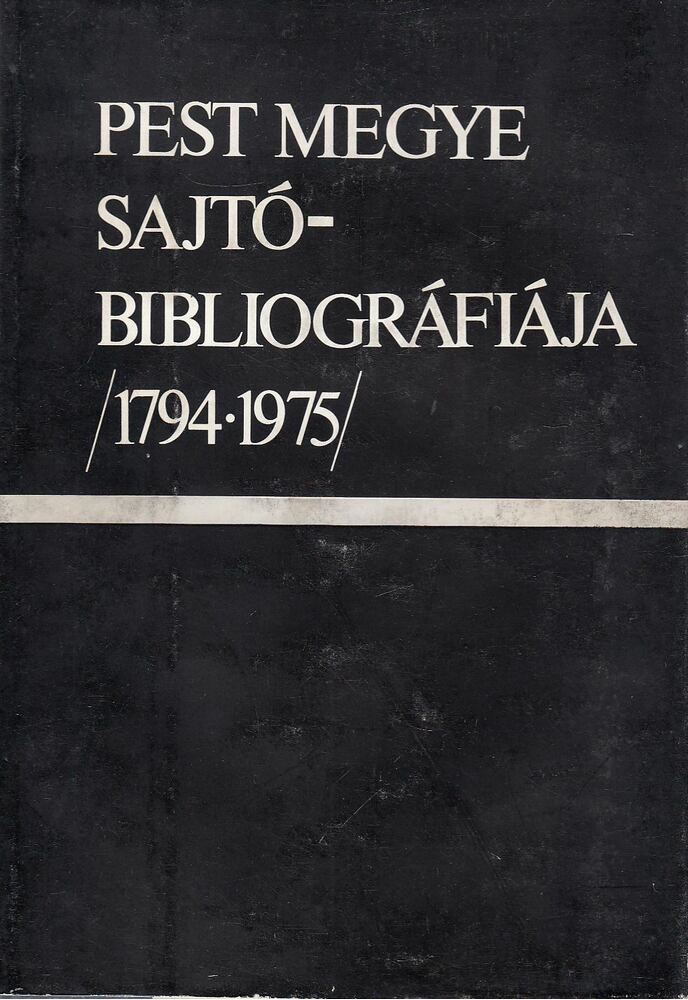 Pest megye sajtóbibliográfiája 1794-1975 [antikvár]