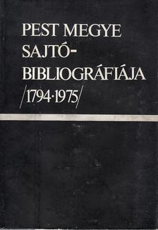 Pest megye sajtóbibliográfiája 1794-1975 [antikvár]