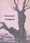 Ormos Gerő - A nagy fa [antikvár]