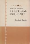 Frédéric Bastiat - Selected Essays on Political Economy [antikvár]