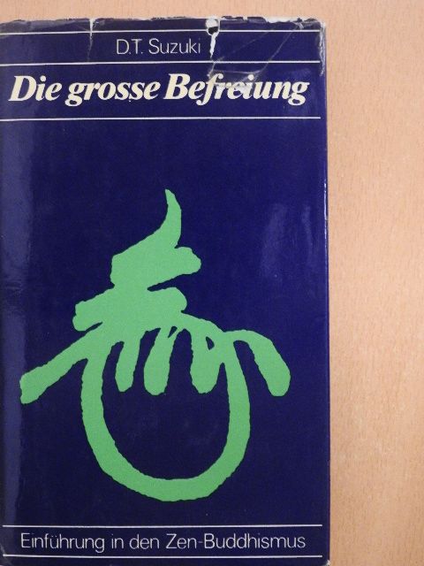 Daisetz Teitaro Suzuki - Die Grosse Befreiung [antikvár]