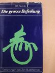Daisetz Teitaro Suzuki - Die Grosse Befreiung [antikvár]