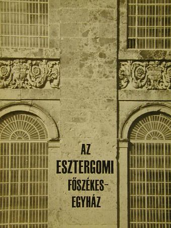Zádor Anna - Az esztergomi főszékesegyház [antikvár]