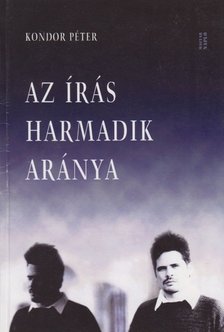 Kondor Péter - Az írás harmadik aránya [antikvár]
