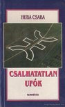 Huba Csaba - Csalhatatlan ufók [antikvár]