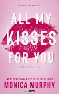 Monica Murphy - All My Kisses For You - Minden csókom a tiéd