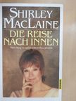 Shirley MacLaine - Die Reise nach Innen [antikvár]