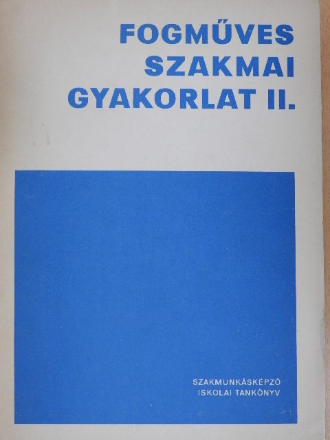 Bakk József - Fogműves szakmai gyakorlat II. [antikvár]