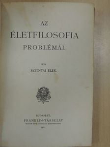 Szitnyai Elek - Az életfilosofia problémái [antikvár]