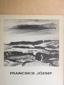 Francsics József festőművész gyűjteményes kiállítása [antikvár]