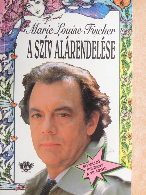 Marie Louise Fischer - A szív alárendelése [antikvár]