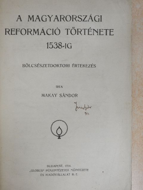 Makay Sándor - A magyarországi reformáció története 1538-ig [antikvár]