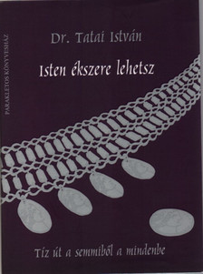 Dr. Tatai István - Isten ékszere lehetsz [antikvár]