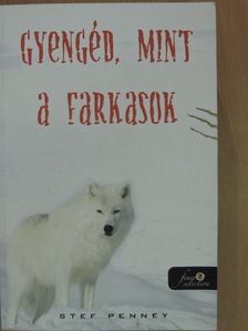 Stef Penney - Gyengéd, mint a farkasok [antikvár]