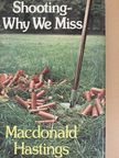 Macdonald Hastings - Shooting - Why we miss [antikvár]