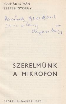 Szepesi György, Pluhár István - Szerelmünk a mikrofon (dedikált) [antikvár]