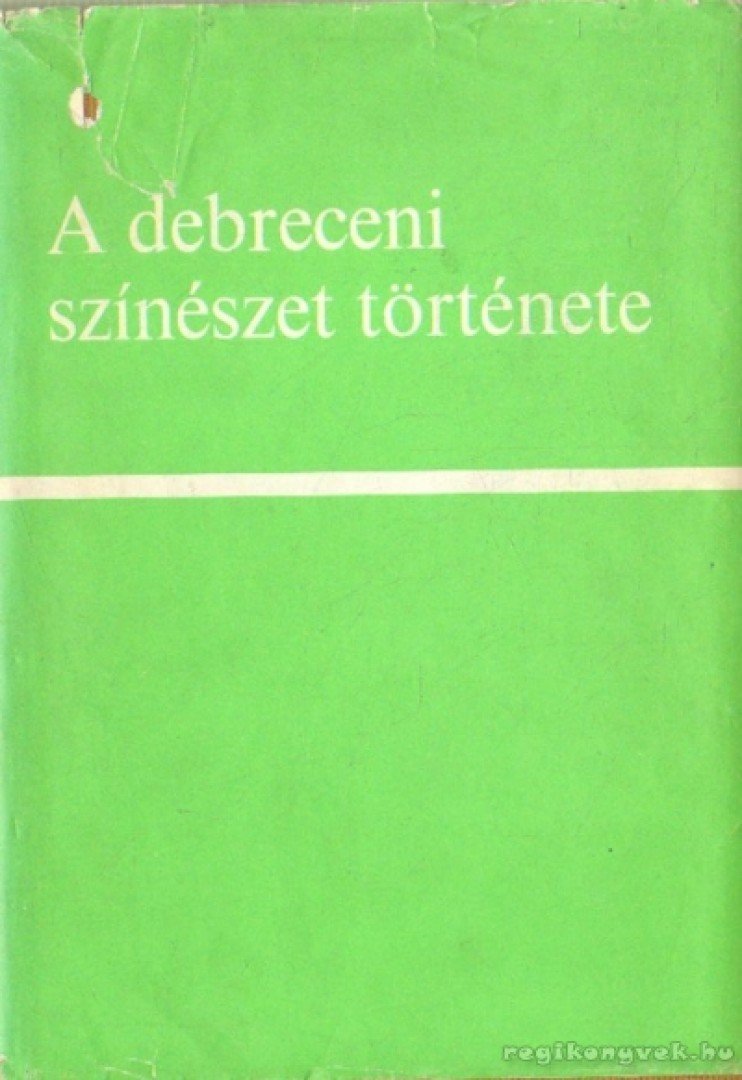 Katona Ferenc - A debreceni színészet története [antikvár]