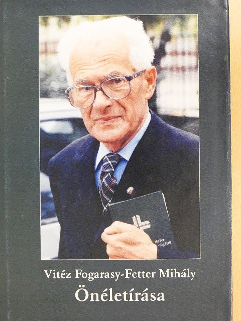 Vitéz Fogarasy-Fetter Mihály - Vitéz Fogarasy-Fetter Mihály Önéletírása [antikvár]