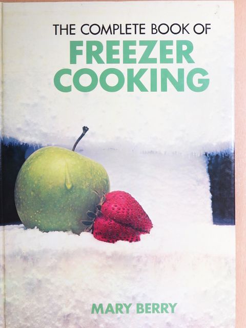 Mary Berry - The Complete Book of Freezer Cooking [antikvár]