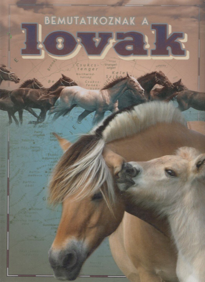 Horváthné Czentye Ibolya - Bemutatkoznak a lovak [antikvár]