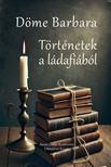 Döme Barbara - Történetek a ládafiából
