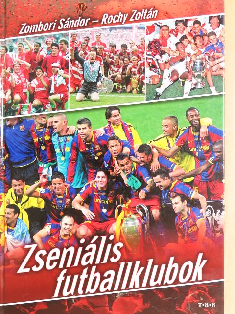 Rochy Zoltán - Zseniális futballklubok [antikvár]