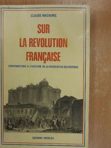 Claude Mazauric - Sur la Révolution Francaise [antikvár]