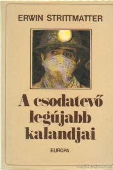 Strittmatter, Erwin - A csodatévő legújabb kalandjai [antikvár]