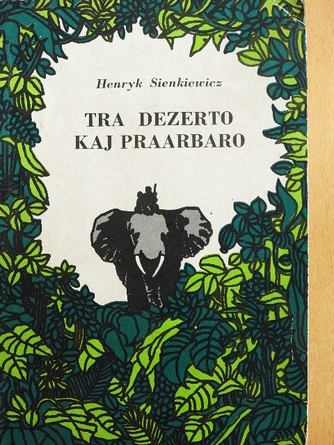 Henryk Sienkiewicz - Tra dezerto kaj praarbaro [antikvár]