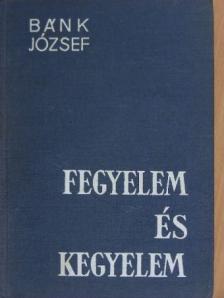 Dr. Bánk József - Fegyelem és kegyelem [antikvár]