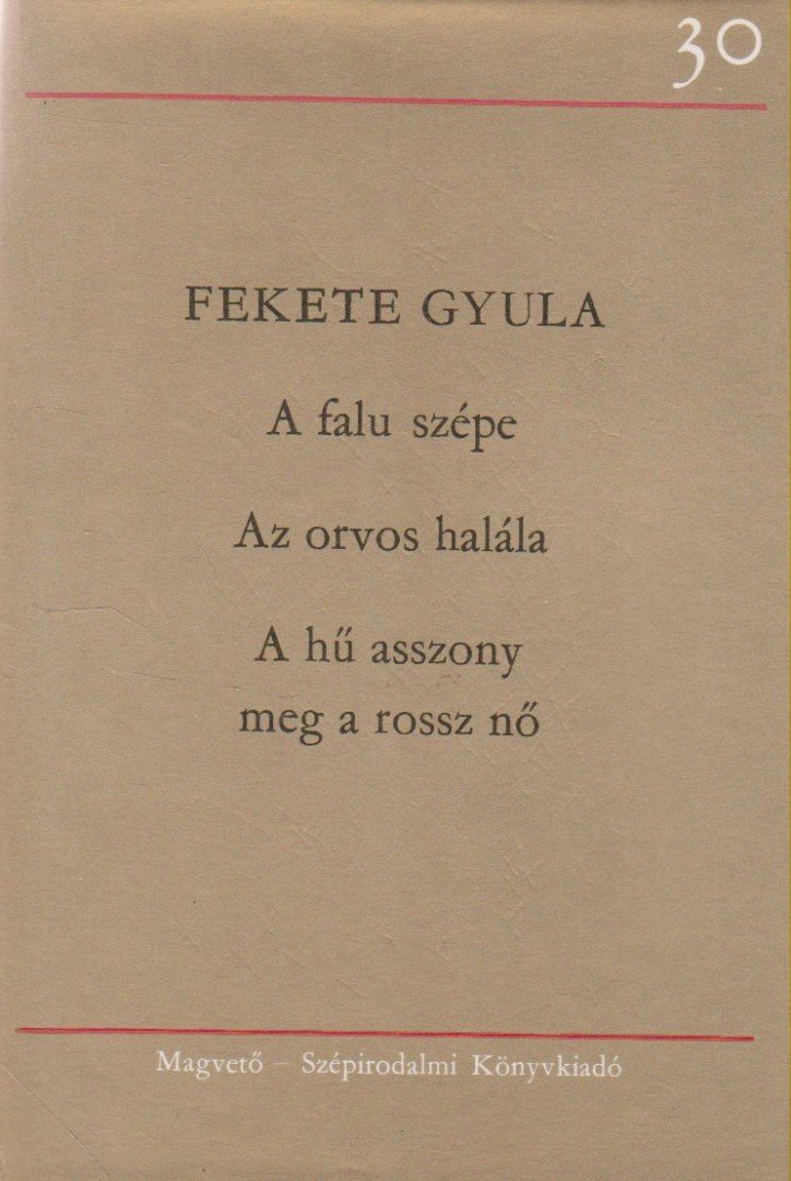 A falu szépe / Az orvos halála / A hű asszony meg a rossz nő [antikvár]