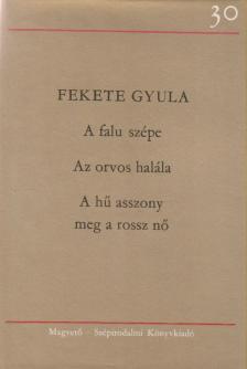 A falu szépe / Az orvos halála / A hű asszony meg a rossz nő [antikvár]