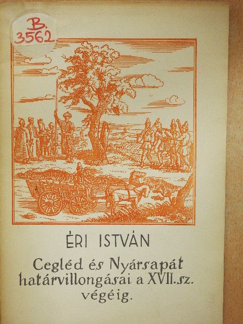 Éri István - Cegléd és Nyársapát határvillogásai a XVII. sz. végéig [antikvár]