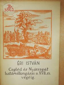 Éri István - Cegléd és Nyársapát határvillogásai a XVII. sz. végéig [antikvár]