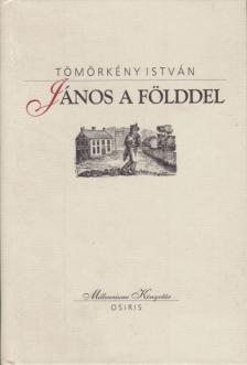 TÖMÖRKÉNY ISTVÁN - János a földdel [antikvár]