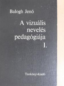 Balogh Jenő - A vizuális nevelés pedagógiája I. [antikvár]