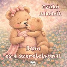 Czakó Nikolett - Bemi és a szeretetvonal