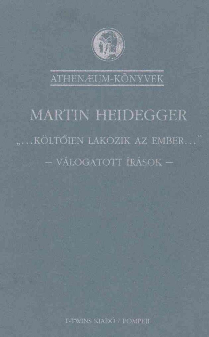 Martin Heidegger - "...Költőien lakozik az ember..." [antikvár]