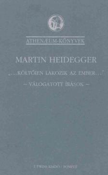 Martin Heidegger - "...Költőien lakozik az ember..." [antikvár]