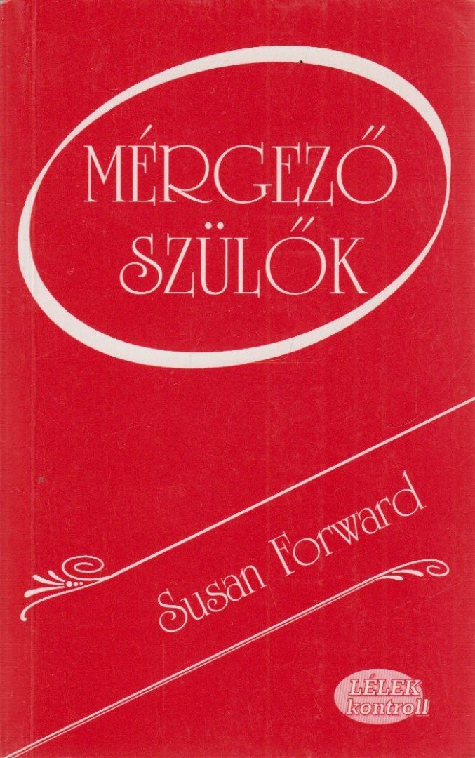 Susan Forward - Mérgező szülők [antikvár]