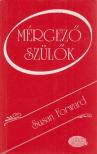 Susan Forward - Mérgező szülők [antikvár]