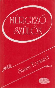 Susan Forward - Mérgező szülők [antikvár]