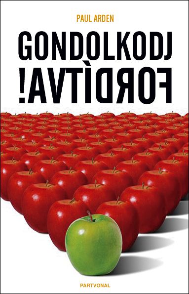 PAUL ARDEN - Gondolkodj fordítva!